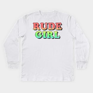 /\/\/ Rude Girl /\/\/ Kids Long Sleeve T-Shirt